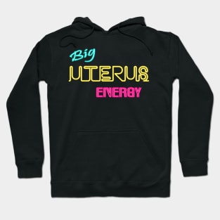 Big Uterus Energy Feminist Slogan Women Can Do Anything Hoodie